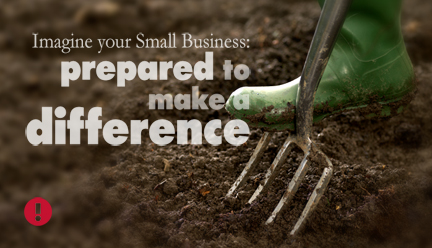 Imagine your small business: prepared to make a differencea