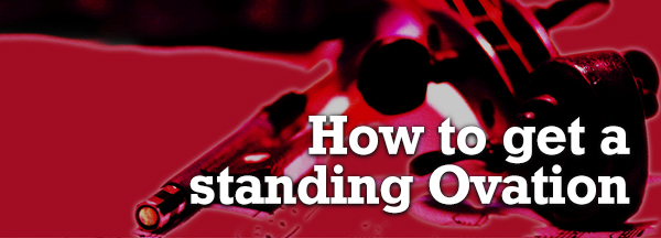 How to get a Standing Ovation